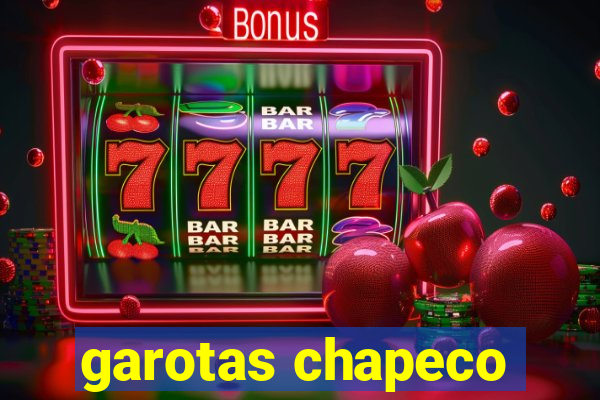 garotas chapeco